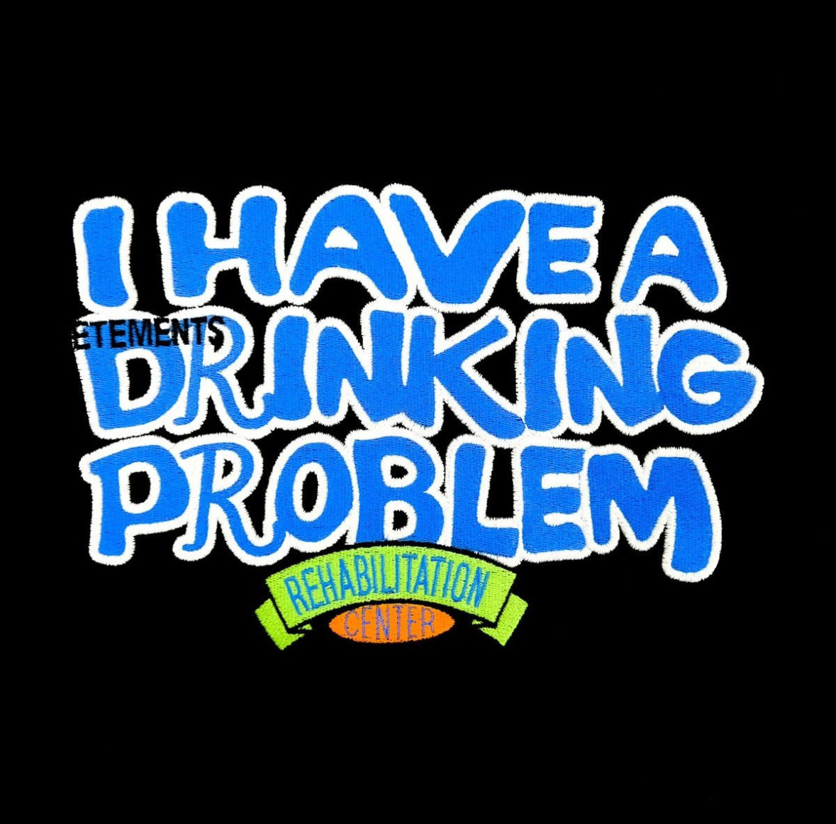 Vetements I Have A Drinking Problem