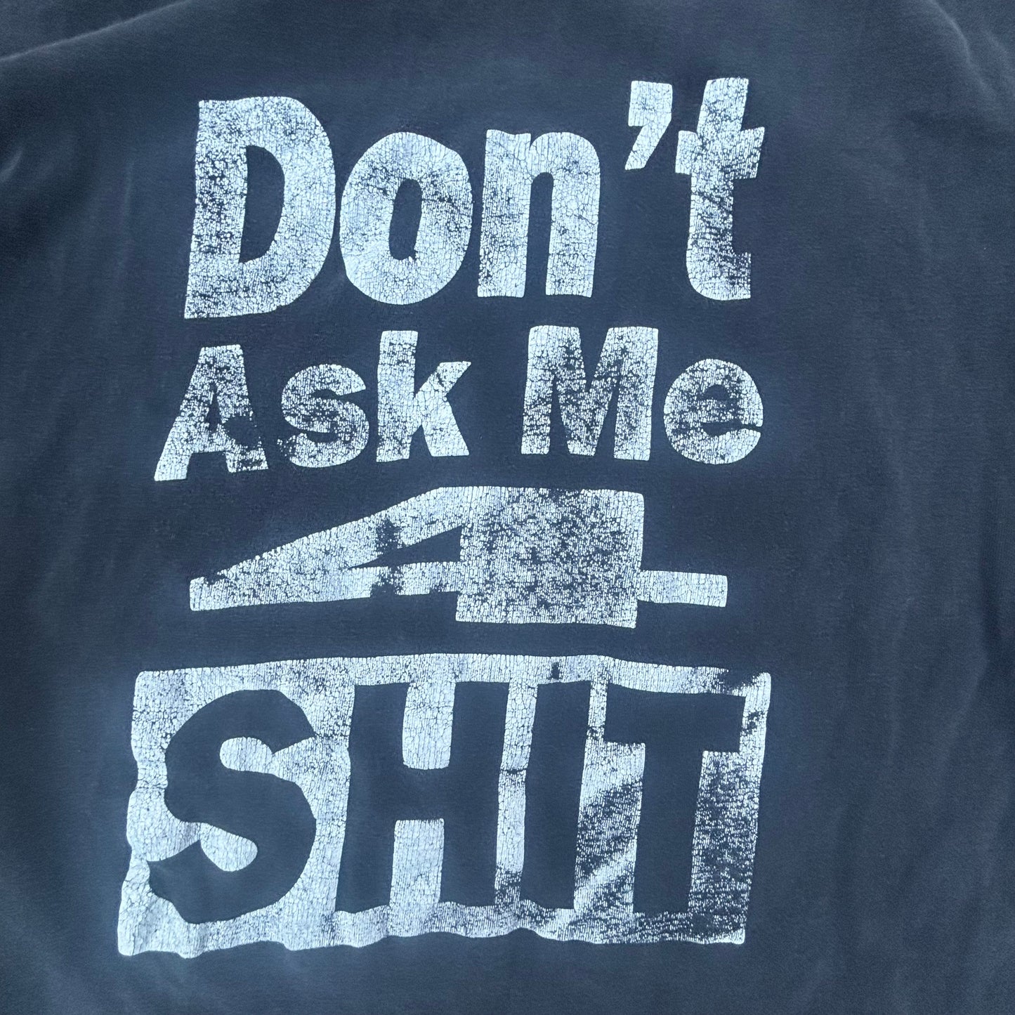 Don’t Ask Me For Shit tee